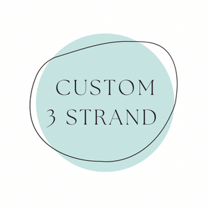Custom 3 strand